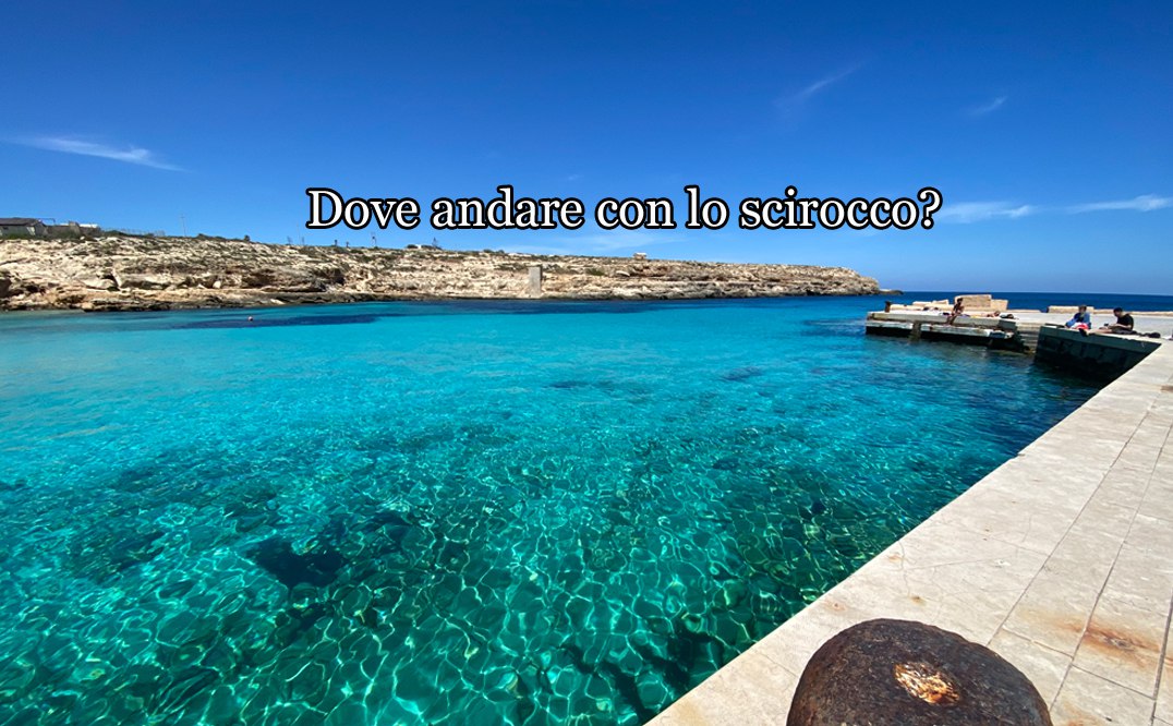 Spiagge e cale, dove andare con lo scirocco?